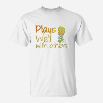 Plays Well With Others Pineapple Life Style Gift T-Shirt | Crazezy CA
