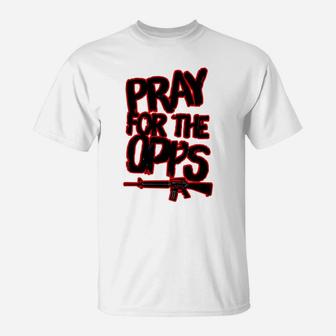 Pray For The Opps T-Shirt | Crazezy UK