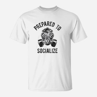 Prepared To Socialize T-Shirt - Thegiftio