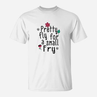 Pretty Fly For A Small Fry T-Shirt | Crazezy CA