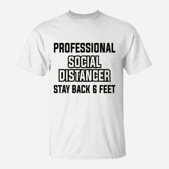Professional Social Distancer Stay Back 6 Ft T-Shirt | Crazezy AU