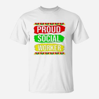 Proud Social Worker Black History Month Pride African Gifts T-Shirt | Crazezy AU