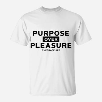 Purpose Over Pleasure The Grace Life T-Shirt | Crazezy DE