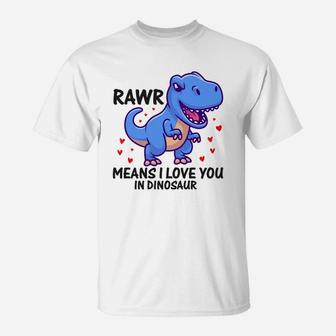 Rawr Means I Love You In Dinosaur Valentine Gift Happy Valentines Day T-Shirt - Seseable