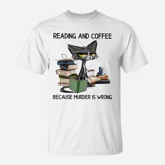 Reading And Coffee Because Murder Is Wrong Cat Coffee & Book T-Shirt | Crazezy