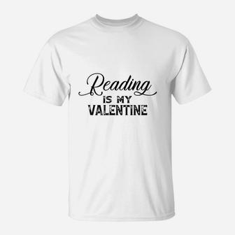 Reading Is My Valentine I Love Reading Books T-Shirt | Seseable CA