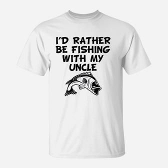 Really Awesome Id Rather Be Fishing With My Uncle Funny T-Shirt | Crazezy