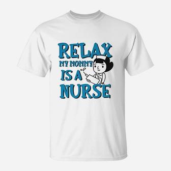 Relax My Mommy Is A Nurse T-Shirt | Crazezy CA
