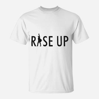 Rise Up Funny T-Shirt | Crazezy