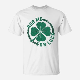 Rub Me For Luck Funny Saint Patricks Day Cool Shamrock St Patty T-Shirt - Thegiftio UK