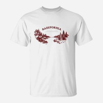 Sadifornia The Weather Might Be Better But Were Just As Depressed As You T-Shirt - Thegiftio UK