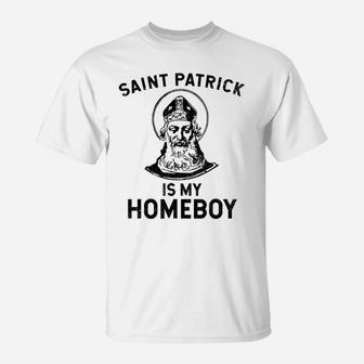 Saint Patrick Is My Homeboy Funny St Patrick's Day T-Shirt | Crazezy DE