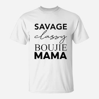 Savage Classy Bougie Mama T-Shirt | Crazezy