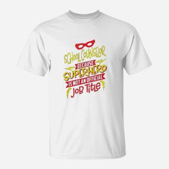 School Counselor Because Superhero Not A Job Title T-Shirt | Crazezy DE