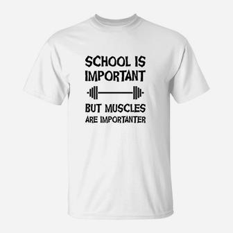 School Is Important But Muscles Are Importanter T-Shirt | Crazezy