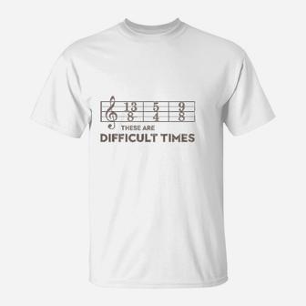 These Are Difficult Times Brown Text Music Lover T-shirt - Thegiftio UK