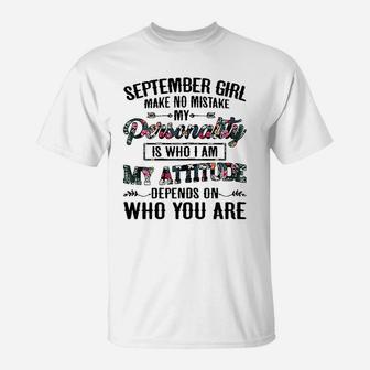 September Girl Make No Mistake My Personality Is Who I Am T-Shirt | Crazezy