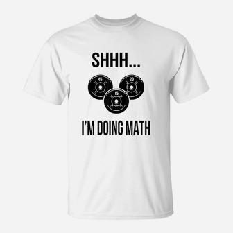 Shhh I Am Doing Math Gym Fitness Math T-Shirt | Crazezy