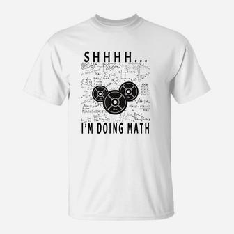 Shhh I Am Doing Math Weight Lifting For Gym Workout Fitness T-Shirt | Crazezy UK