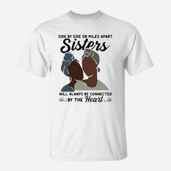 Side By Side Or Miles Apart Will Always Be Connected By The Heart T-Shirt - Thegiftio UK