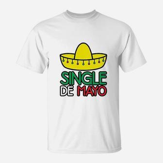 Single De Mayo Funny Cinco De Mayo T-Shirt | Crazezy CA