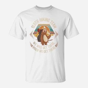 Sloth Hiking Team We Will Get There When We Get There Sloth T-Shirt | Crazezy