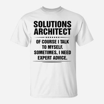 Solutions Architect I Need Expert Advice Funny Job Titles T-Shirt | Crazezy