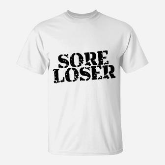 Sore Loser T-Shirt | Crazezy AU