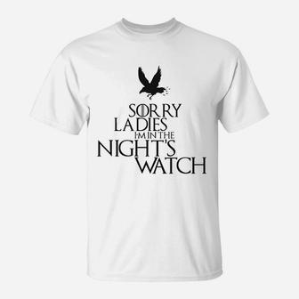 Sorry Ladies I Am In The Nights Watch T-Shirt | Crazezy
