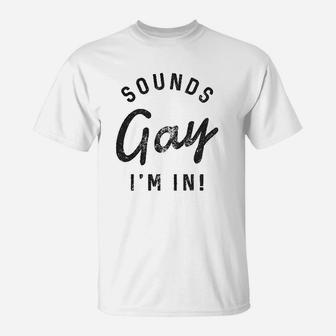 Sounds Gay I Am In Lgbt Pride Parade Party T-shirt - Thegiftio UK