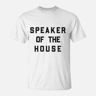 Speaker Of The House T-Shirt | Crazezy UK