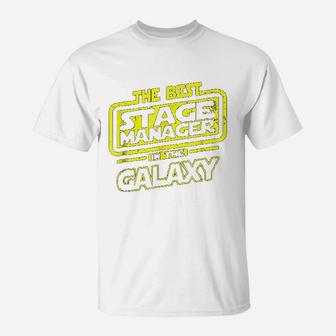 Stage Manager The Best In The Galaxy T-Shirt | Crazezy