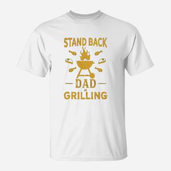 Stand Back Dad Is Grilling Funny Fathers Day Bbq T-Shirt | Crazezy DE