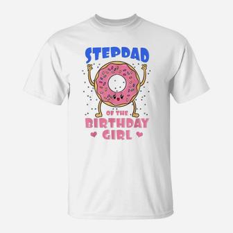 Stepdad Of The Birthday Girl Donut Bday Party Stepfather T-Shirt | Crazezy