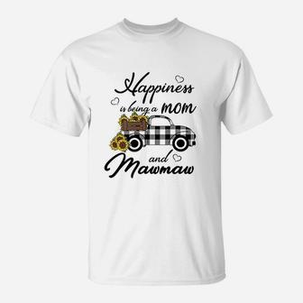 Sunflower Happiness Is Being A Mom And Mawmaw T-Shirt | Crazezy CA