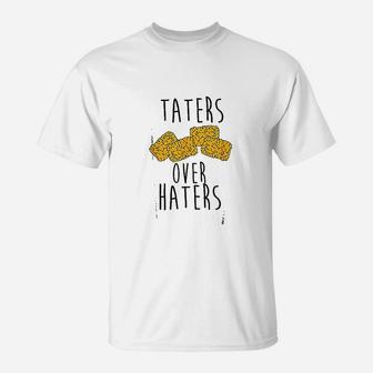 Taters Over Haters T-Shirt | Crazezy CA