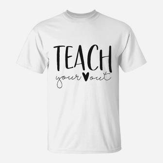 Teach Your Out T-Shirt | Crazezy UK