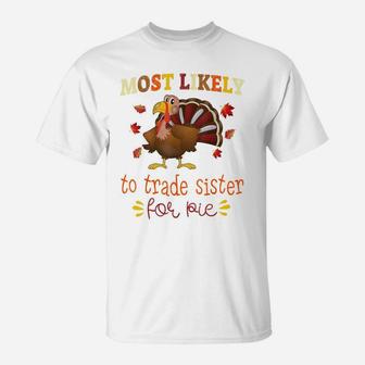 Thanksgiving Matching Most Likely To Trade Sister For Pie T-Shirt | Crazezy