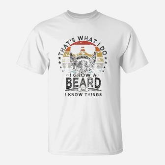 That Is What I Do I Grow A Beard T-Shirt | Crazezy