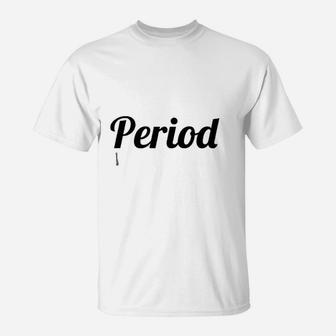 That Says The Word Period T-Shirt - Thegiftio UK