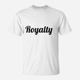 That Says The Word Royalty T-Shirt | Crazezy UK