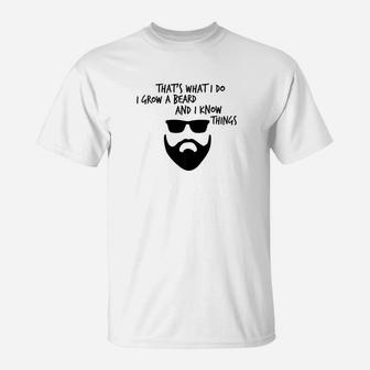 Thats What I Do I Grow A Beard And I Know Things T-Shirt - Thegiftio UK