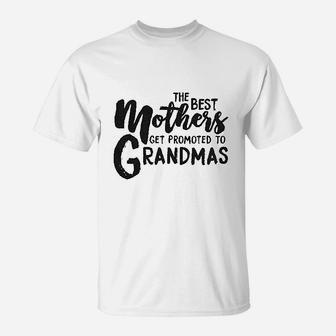 The Best Mothers Get Promoted To Grandmas T-Shirt | Crazezy