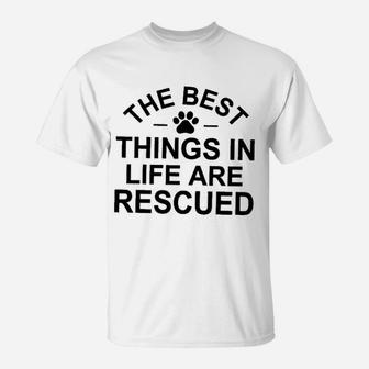 The Best Things In Life Are Rescue White T-Shirt - Thegiftio UK