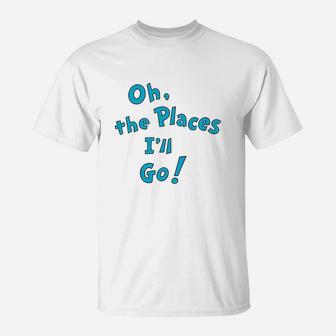 The Places I Will Go T-Shirt | Crazezy