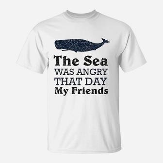 The Sea Was Angry That Day My Friends Famous Motivational Inspirational T-Shirt | Crazezy CA