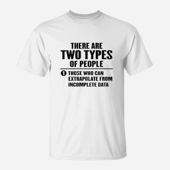 There Are 2 Types Of People Those Who Can Extrapolate T-Shirt | Crazezy CA