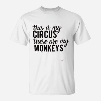 This Is My Circus These Are My Monkeys T-Shirt - Thegiftio UK
