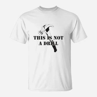 This Is Not A Drill Funny Dad Joke Handyman Construction Humor T-Shirt | Crazezy UK