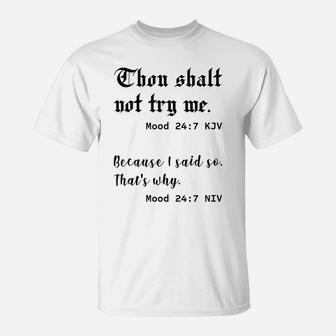 Thou Shalt Not Try Me Mood 24 7 Because I Said So That's Why T-Shirt | Crazezy